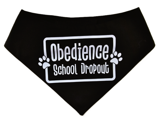 OBEDIENCE SCHOOL DROPOUT Dog Bandana