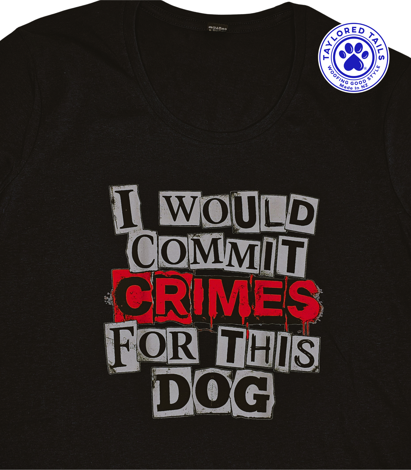 I Would Commit Crimes For This Dog, Ladies T-Shirt