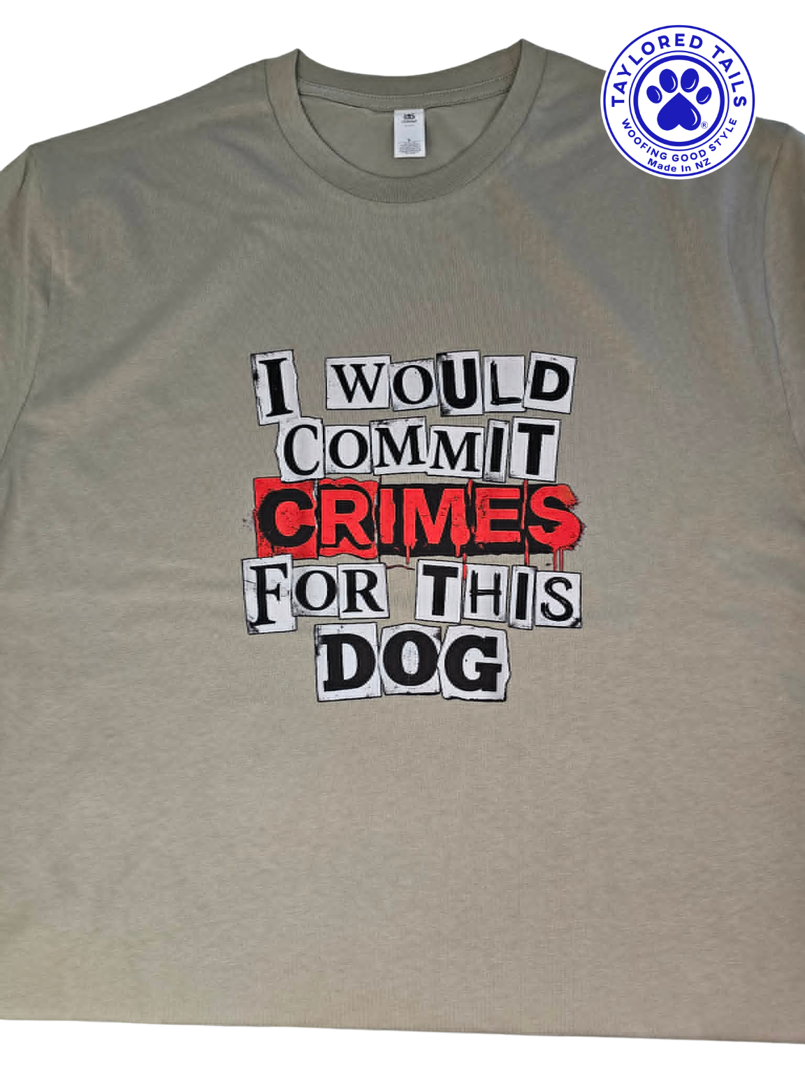 I Would Commit Crimes For My Dog T-Shirt