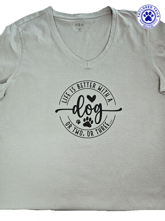 Life is Better with A Dog or Two or Three - Ladies T-Shirt